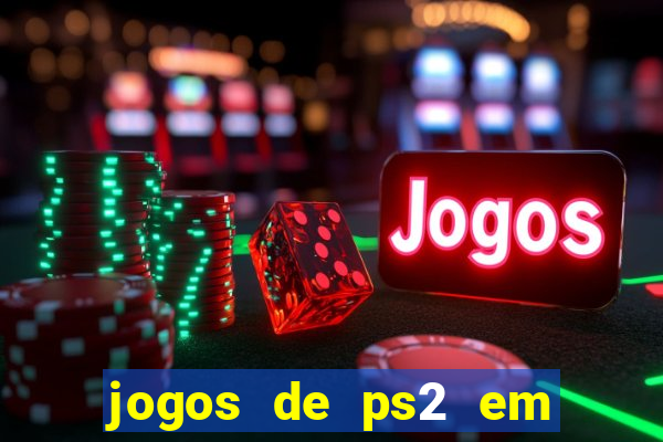 jogos de ps2 em formato iso